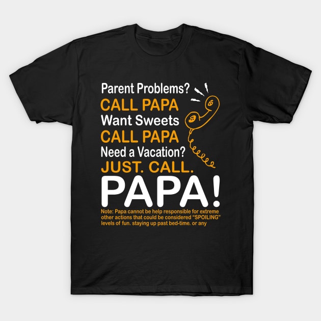 Parent problems call papa want sweets call papa need a vacation just call papa T-Shirt by vnsharetech